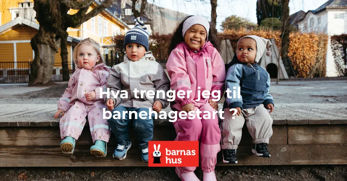 Hva trenger jeg til barnehagestart ? - 4