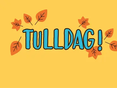 Gul bakgrunn med teksten TULLDAG i blå tekst på. Høstblader som pynt rundt tekst.