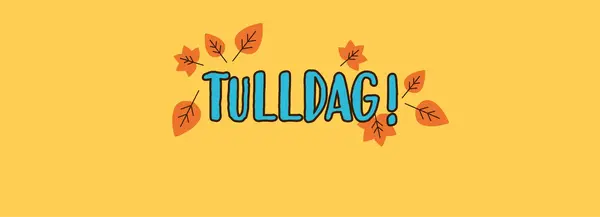 Gul bakgrunn med teksten TULLDAG i blå tekst på. Høstblader som pynt rundt tekst.