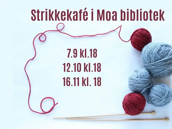 blå garnnøster og tekst: strikkakfe moa bibliotek 7. september 12 oktober og 16 november kl. 18