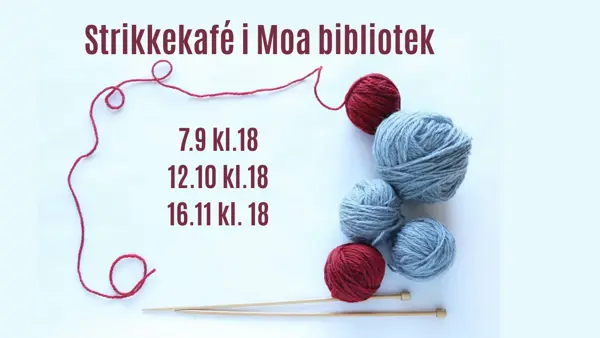blå garnnøster og tekst: strikkakfe moa bibliotek 7. september 12 oktober og 16 november kl. 18